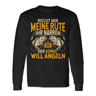 Reicht Mir Die Rute Ihr Narren Der König Will Fishing S Langarmshirts - Geschenkecke