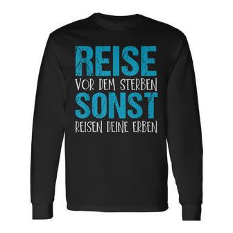 Reiseor Dem Sterben Sonst Reisen Dein Erben Langarmshirts - Geschenkecke