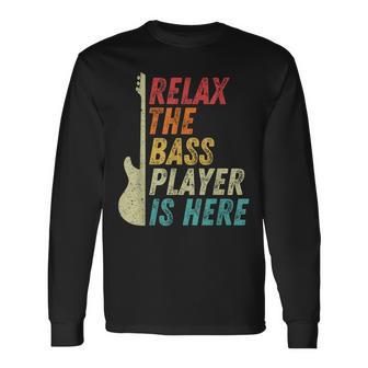 Relax The Bass Player Is Here Bass Guitar Bassist Langarmshirts - Geschenkecke