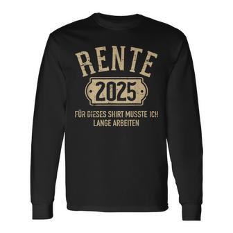 Rente 2025 Für Diese Musste Ich Lange Arbeiten Rentner Langarmshirts - Geschenkecke