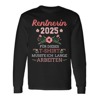 Rentnerin 2025 Had To Work Long For Retirement And Retirement Langarmshirts - Geschenkecke