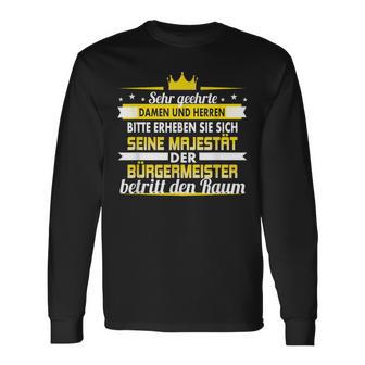 Seine Majestät Der Bürgermeister Betritt Den Raum Langarmshirts - Geschenkecke