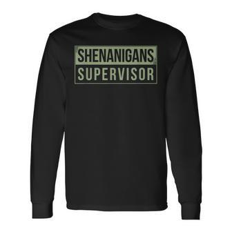 Shenanigans Supervisor Long Sleeve T-Shirt - Monsterry