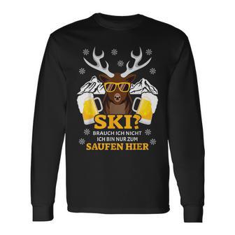 Ski Brauch Ich Nicht Ich Bin Nur Zum Saufen Hier Après S Langarmshirts - Geschenkecke