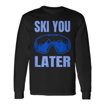 Ski You Later Ski Sayings Skiing Ski Sports Langarmshirts - Geschenkecke