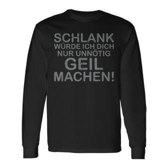 Slim Would I Just Make You Unnecessarily Horny Langarmshirts - Geschenkecke