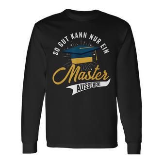 So Gut Kann Nur Ein Master Look Graduation Langarmshirts - Geschenkecke