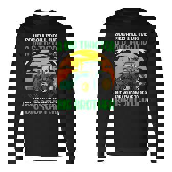 Someday I'Ll Drive A Big Tractor Now I'm To Be A Big Brother Long Sleeve T-Shirt - Monsterry