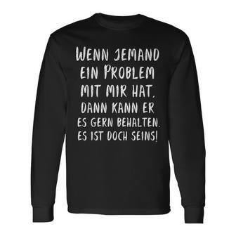 If Someone Has A Problem With Me Then You Can Keep It Langarmshirts - Geschenkecke