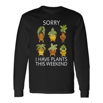Sorry I Have Plants This Weekend Plant Lover Set Gardening Long Sleeve T-Shirt - Monsterry UK