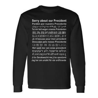 Sorry About Our President In All Languages Long Sleeve T-Shirt - Thegiftio UK