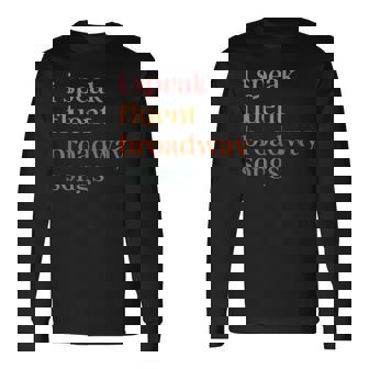 I Speak Fluent Broadway Songs Long Sleeve T-Shirt | Mazezy