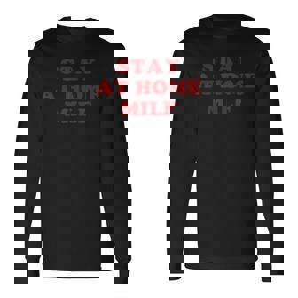 Stay At Home Milf Long Sleeve T-Shirt - Monsterry