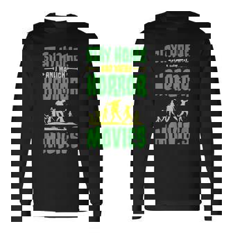 Stay Home And Watch Horror Movies Long Sleeve T-Shirt - Monsterry