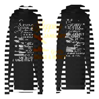 Stepping Into My January Birthday With God's Grace & Mercy Long Sleeve T-Shirt - Thegiftio