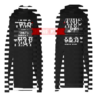 Tattoos Are My Therapy Tattooed Colour Rockabilly Tattoo Long Sleeve T-Shirt - Monsterry