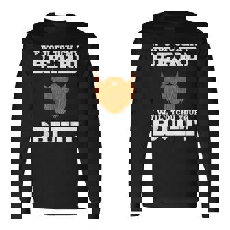 Touch My Beard I Will Touch Your Butt Joke T Shirt Long Sleeve T-Shirt - Monsterry