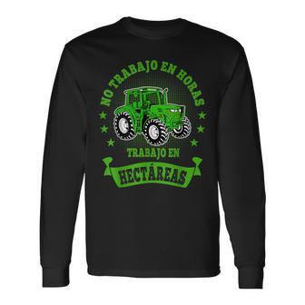Tractor No Trabajo En Horas Trabajo En Hectareas Agricultor Camiseta de manga larga - Regaloses