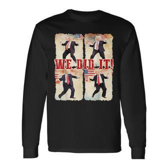 We Did It Trump Dancing Trump Inauguration Day 2025 47Th Usa Long Sleeve T-Shirt - Thegiftio UK