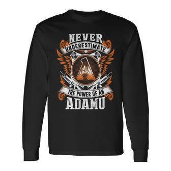 Never Underestimate The Power Of Adamu Adamu Name Long Sleeve T-Shirt - Thegiftio UK