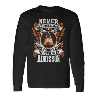 Never Underestimate The Power Of Adkisson Adkisson Name Long Sleeve T-Shirt - Thegiftio UK