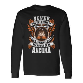Never Underestimate The Power Of Ancona Ancona Name Long Sleeve T-Shirt - Thegiftio UK