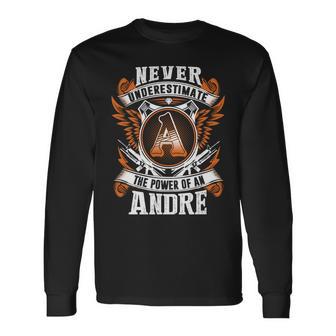 Never Underestimate The Power Of Andre Andre Name Long Sleeve T-Shirt - Thegiftio UK