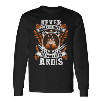 Never Underestimate The Power Of Ardis Ardis Name Long Sleeve T-Shirt - Thegiftio UK