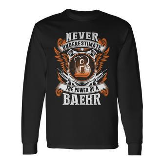 Never Underestimate The Power Of Baehr Baehr Name Long Sleeve T-Shirt - Thegiftio UK