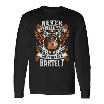 Never Underestimate The Power Of Bartelt Bartelt Name Long Sleeve T-Shirt - Thegiftio UK