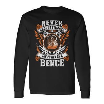 Never Underestimate The Power Of Bence Bence Name Long Sleeve T-Shirt - Thegiftio UK