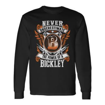 Never Underestimate The Power Of Bickley Bickley Name Long Sleeve T-Shirt - Thegiftio UK