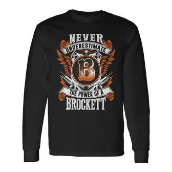 Never Underestimate The Power Of Brockett Brockett Name Long Sleeve T-Shirt - Thegiftio UK