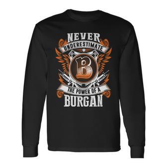 Never Underestimate The Power Of Burgan Burgan Name Long Sleeve T-Shirt - Thegiftio UK