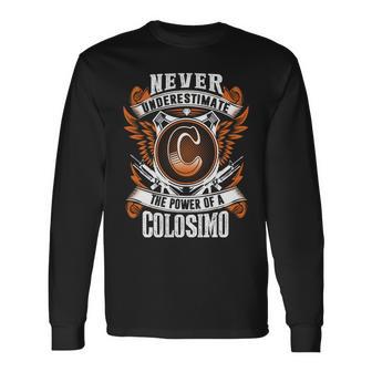 Never Underestimate The Power Of Colosimo Colosimo Name Long Sleeve T-Shirt - Thegiftio UK