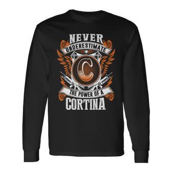 Never Underestimate The Power Of Cortina Cortina Name Long Sleeve T-Shirt - Thegiftio UK