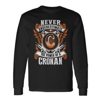 Never Underestimate The Power Of Cronan Cronan Name Long Sleeve T-Shirt - Thegiftio UK