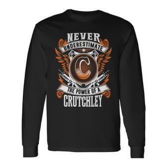 Never Underestimate The Power Of Crutchley Crutchley Name Long Sleeve T-Shirt - Thegiftio UK