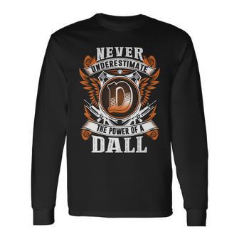 Never Underestimate The Power Of Dall Dall Name Long Sleeve T-Shirt - Thegiftio UK