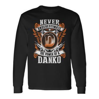 Never Underestimate The Power Of Danko Danko Name Long Sleeve T-Shirt - Thegiftio UK
