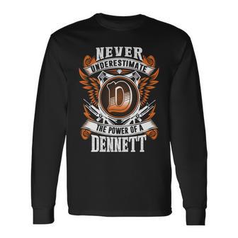 Never Underestimate The Power Of Dennett Dennett Name Long Sleeve T-Shirt - Thegiftio UK