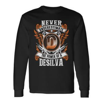 Never Underestimate The Power Of Desilva Desilva Name Long Sleeve T-Shirt - Thegiftio UK