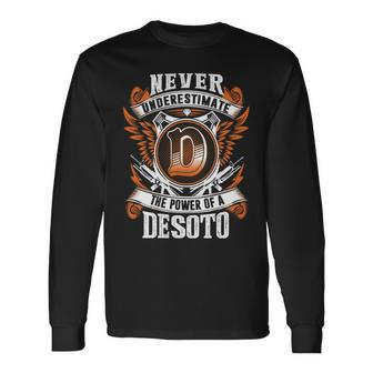 Never Underestimate The Power Of Desoto Desoto Name Long Sleeve T-Shirt - Thegiftio UK