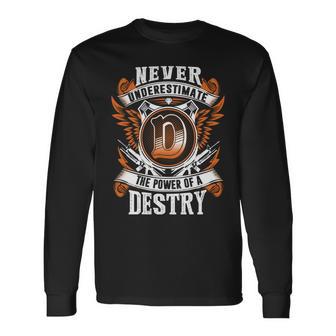 Never Underestimate The Power Of Destry Destry Name Long Sleeve T-Shirt - Thegiftio UK