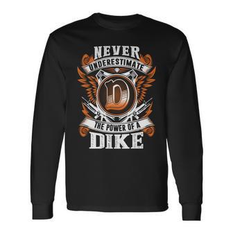 Never Underestimate The Power Of Dike Dike Name Long Sleeve T-Shirt - Thegiftio UK