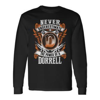 Never Underestimate The Power Of Dorrell Dorrell Name Long Sleeve T-Shirt - Thegiftio UK