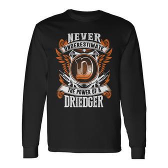 Never Underestimate The Power Of Driedger Driedger Name Long Sleeve T-Shirt - Thegiftio UK