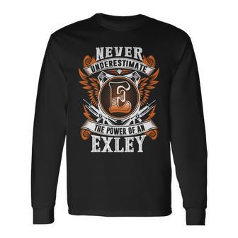 Never Underestimate The Power Of Exley Exley Name Long Sleeve T-Shirt - Thegiftio UK
