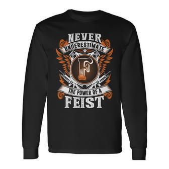 Never Underestimate The Power Of Feist Feist Name Long Sleeve T-Shirt - Thegiftio UK