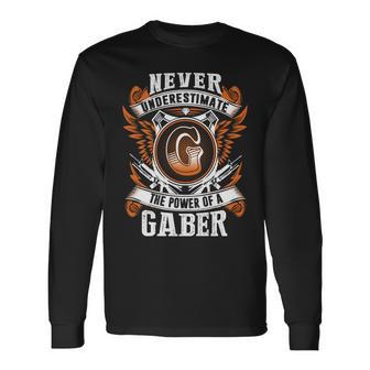 Never Underestimate The Power Of Gaber Gaber Name Long Sleeve T-Shirt - Thegiftio UK